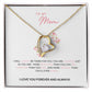 To My Mom - I Will Always Be There For You - Forever Love Necklace
