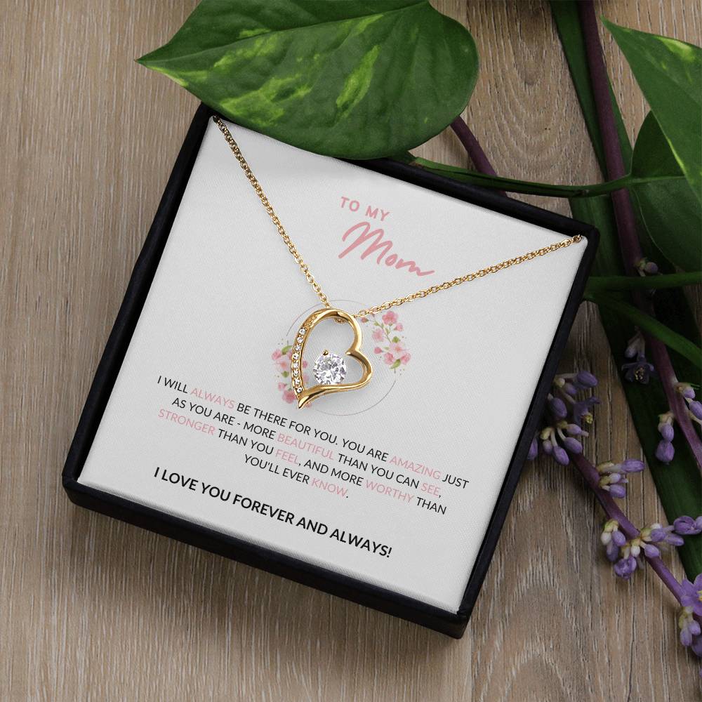 To My Mom - I Will Always Be There For You - Forever Love Necklace