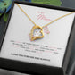 To My Mom - I Will Always Be There For You - Forever Love Necklace